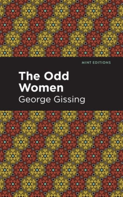 The Odd Women - Mint Editions - George Gissing - Libros - Graphic Arts Books - 9781513206028 - 23 de septiembre de 2021