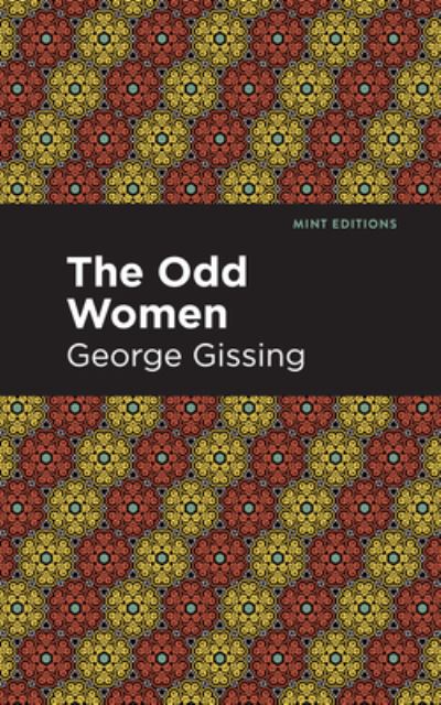 The Odd Women - Mint Editions - George Gissing - Livros - Graphic Arts Books - 9781513206028 - 23 de setembro de 2021