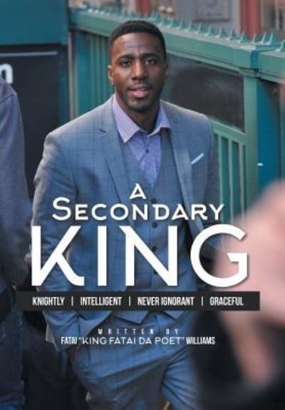 Cover for Fatai King Fatai Da Poet Williams · A Secondary King (Hardcover Book) (2016)