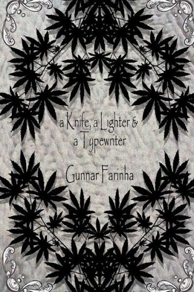 Cover for Gunnar Farinha · A Knife, a Lighter &amp; a Typewriter (Paperback Book) (2015)