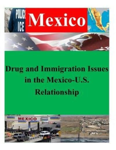 Cover for Naval Postgraduate School · Drug and Immigration Issues in the Mexico-U.S. Relationship (Pocketbok) (2015)