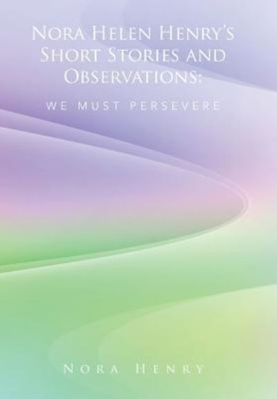 Cover for Nora Henry · Nora Helen Henry's Short Stories and Observations (Inbunden Bok) (2016)