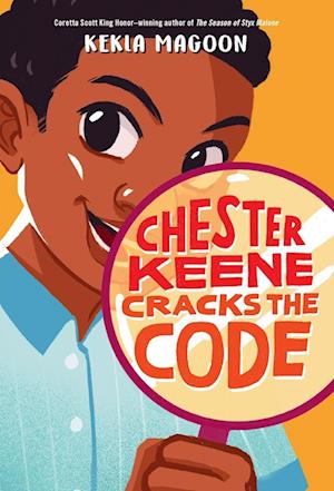 Chester Keene Cracks The Code - Kekla Magoon - Books - - 9781524716028 - July 11, 2023