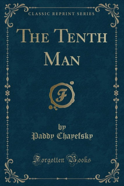 Cover for Paddy Chayefsky · The Tenth Man (Classic Reprint) (Paperback Book) (2018)