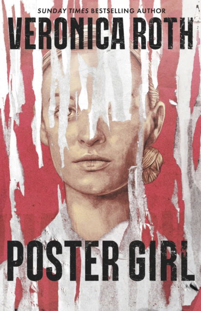 Poster Girl: a haunting dystopian mystery from the author of Chosen Ones - Veronica Roth - Kirjat - Hodder & Stoughton - 9781529331028 - keskiviikko 15. marraskuuta 2023