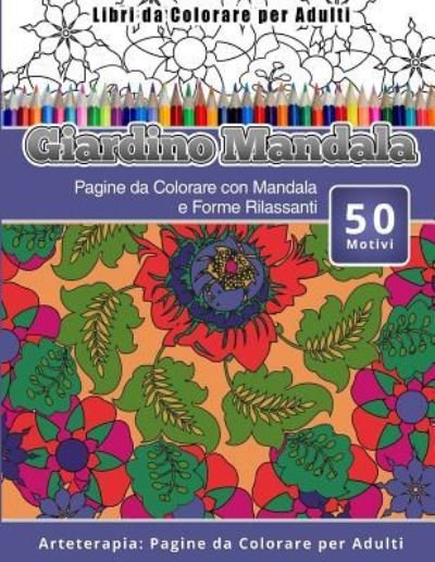 Cover for Giardino Mandala · Libri Da Colorare Per Adulti Giardino Mandala (Paperback Bog) (2016)