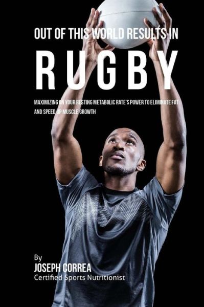 Cover for Correa (Certified Sports Nutritionist) · Out of This World Results in Rugby (Paperback Book) (2016)