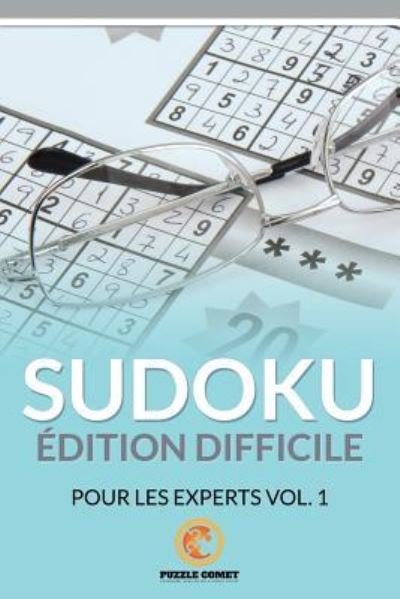 Cover for Puzzle Comet · Sudoku Edition Difficile Pour Les Experts Vol. 1 (Paperback Book) (2016)