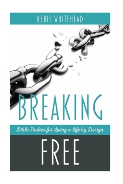 Cover for Kebie R Whitehead · Breaking Free (Pocketbok) (2016)