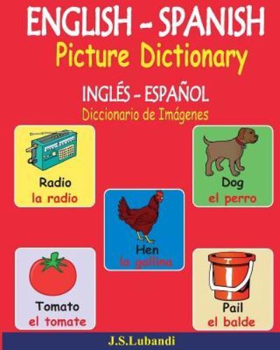 J S Lubandi · ENGLISH - SPANISH Picture Dictionary (INGLES - ESPANOL Diccionario de Imagenes) (Taschenbuch) (2016)