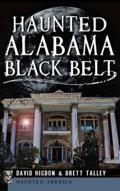 Cover for David Higdon · Haunted Alabama Black Belt (Hardcover Book) (2013)