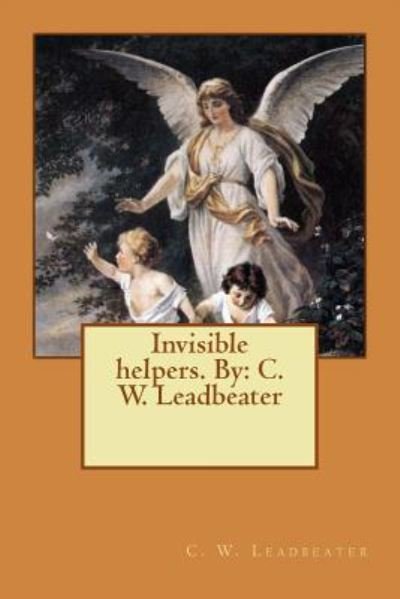 Cover for C. W. Leadbeater · Invisible helpers. By (Taschenbuch) (2016)
