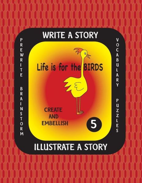 Cover for Debbie J Farnsworth · LIFE IS FOR THE BIRDS -Write a Story Volume Five (Paperback Book) (2016)