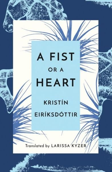 Cover for Kristin Eiriksdottir · A Fist or a Heart (Paperback Book) (2019)