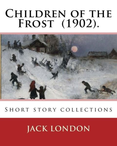 Cover for Jack London · Children of the Frost (1902). By (Paperback Bog) (2017)