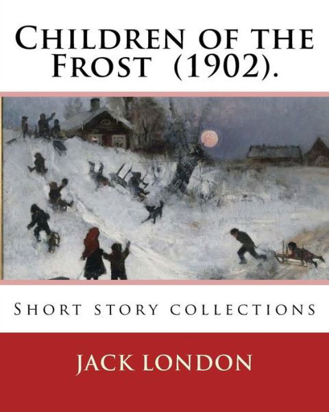 Cover for Jack London · Children of the Frost (1902). By (Pocketbok) (2017)