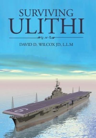 Cover for L L M David D Wilcox Jd · Surviving Ulithi (Hardcover bog) (2017)