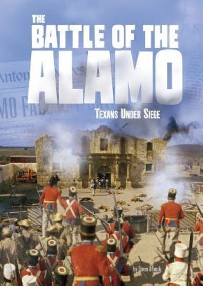 Cover for Steven Otfinoski · The Battle of the Alamo Texans Under Siege (Paperback Book) (2019)