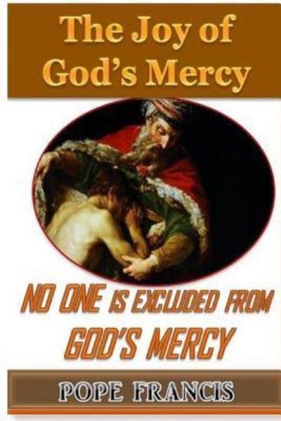 No One is Excluded from God's Mercy - Pope Francis - Książki - HijezGlobal - 9781544008028 - 27 marca 2017