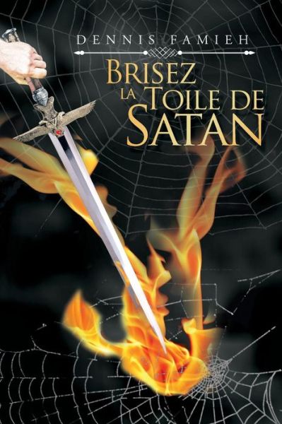 Cover for Dennis Famieh · Brisez La Toile De Satan (Paperback Book) (2018)