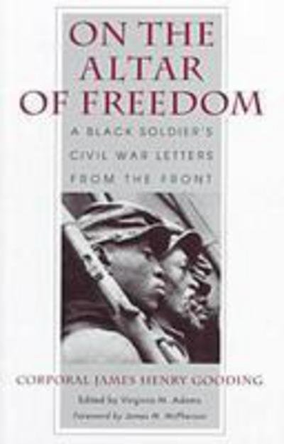 Cover for James Henry Goodong · On the Altar of Freedom: A Black Soldier's Civil War Letters from the Front (Paperback Book) [New edition] (1999)
