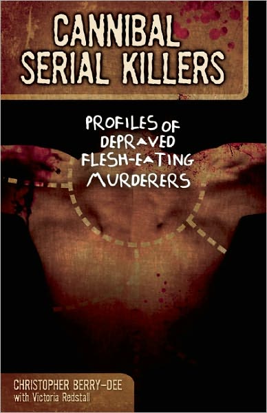 Cover for Christopher Berry-Dee · Cannibal Serial Killers: Profiles of Depraved Flesh-Eating Murderers (Paperback Book) (2011)