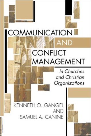 Communication and Conflict Management in Churches and Christian Organizations: - Kenneth O. Gangel - Books - Wipf & Stock Pub - 9781579109028 - March 5, 2002