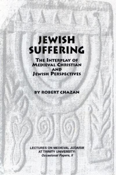 Cover for Robert Chazan · Jewish Suffering: The Interplay of Medieval Christian and Jewish Perspectives - Festschriften, Occasional Papers, and Lectures (Paperback Book) [New edition] (1998)