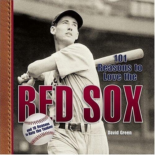 Cover for David Green · 101 Reasons to Love the Red Sox: and 10 Reasons to Hate the Yankees (Gebundenes Buch) (2005)