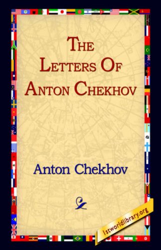 The Letters of Anton Chekhov - Anton Pavlovich Chekhov - Books - 1st World Library - Literary Society - 9781595402028 - September 1, 2004