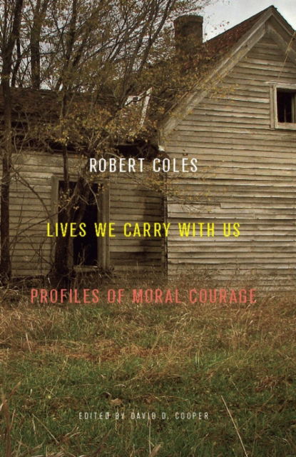 Lives We Carry with Us: Profiles of Moral Courage - Robert Coles - Books - The New Press - 9781595585028 - August 10, 2010