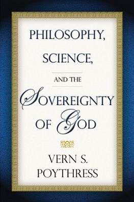 Cover for Dr Vern S Poythress · Philosophy, Science, and the Sovereignty of God (Paperback Book) (1976)