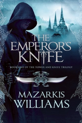 The Emperor's Knife (Tower and Knife) - Mazarkis Williams - Kirjat - Night Shade Books - 9781597804028 - tiistai 26. kesäkuuta 2012