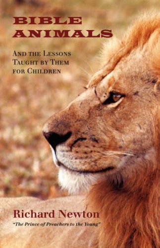 Cover for Richard Newton · Bible Animals: And the Lessons Taught by Them for Children (Taschenbuch) (2007)