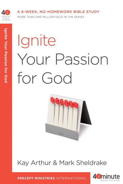 Cover for Kay Arthur · Ignite Your Passion for God (Taschenbuch) (2015)