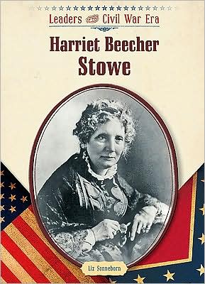 Cover for Liz Sonneborn · Harriet Beecher Stowe - Leaders of the Civil War Era (Hardcover Book) (2009)