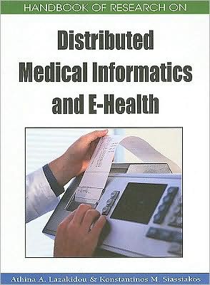 Cover for Athina A. Lazakidou · Handbook of Research on Distributed Medical Informatics and E-health (Handbook of Research On...) (Hardcover Book) (2008)