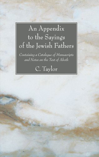 Cover for C Taylor · An Appendix to the Sayings of the Jewish Fathers: Containing a Catalogue of Manuscripts and Notes on the (Paperback Book) (2009)