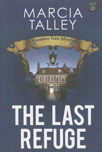 Cover for Marcia Talley · The Last Refuge (Hannah Ives Mysteries) (Hardcover Book) [Lrg edition] (2013)