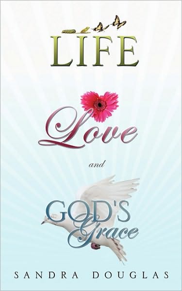 Cover for Sandra Douglas · Life, Love and God's Grace (Paperback Book) (2010)