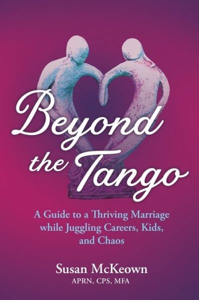 Cover for Susan McKeown · Beyond the Tango: A Guide to a Thriving Marriage While Juggling Careers, Kids, and Chaos (Paperback Bog) (2021)