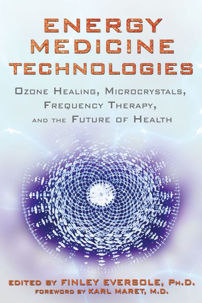 Cover for Finley Eversole · Energy Medicine Technologies: Ozone Healing, Microcrystals, Frequency Therapy, and the Future of Health (Paperback Book) (2013)