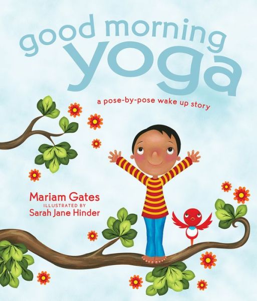 Cover for Mariam Gates · Good Morning Yoga: A Pose-by-Pose Wake Up Story - Good Night Yoga (Hardcover Book) (2016)