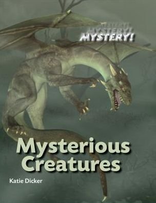 Cover for Katie Dicker · Mysterious Creatures (Mystery!) (Inbunden Bok) (2015)