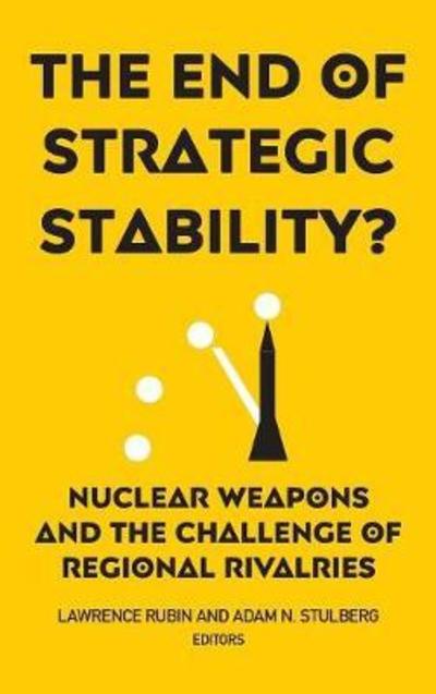 Cover for The End of Strategic Stability?: Nuclear Weapons and the Challenge of Regional Rivalries (Hardcover bog) (2018)