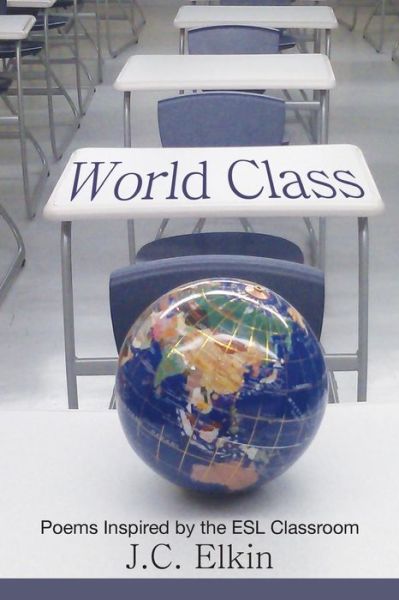 Cover for J. C. Elkin · World Class: Poems Inspired by the Esl Classroom (Paperback Book) (2014)