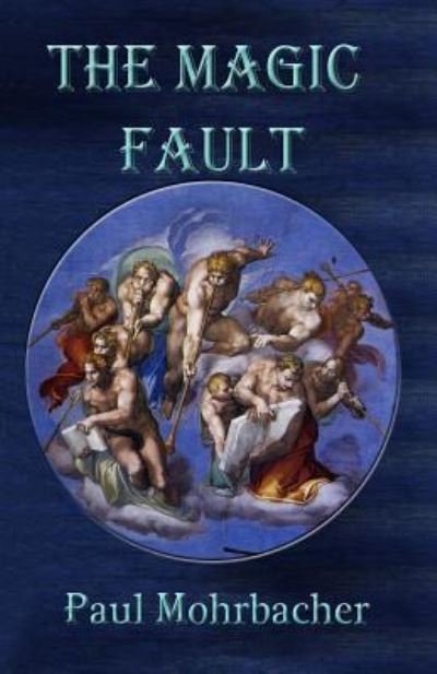 The Magic Fault - Paul Mohrbacher - Bøger - Indigo Sea Press - 9781630662028 - 27. januar 2016