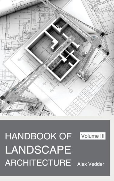 Cover for Alex Vedder · Handbook of Landscape Architecture: Volume III (Gebundenes Buch) (2015)