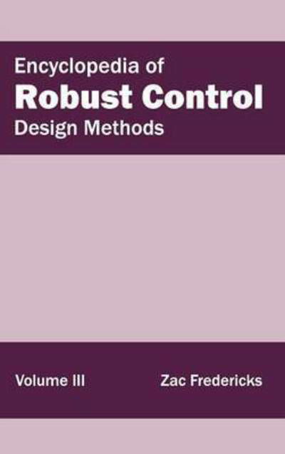 Cover for Zac Fredericks · Encyclopedia of Robust Control: Volume III (Design Methods) (Gebundenes Buch) (2015)