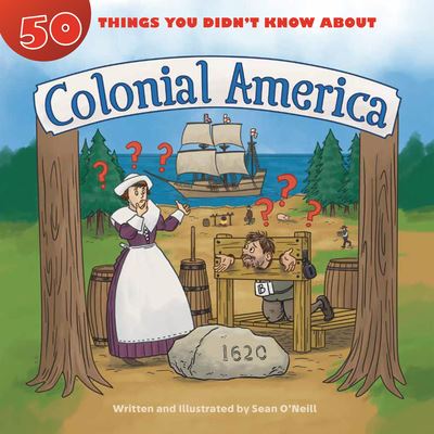 Cover for Sean O'Neill · 50 Things You Didn't Know about Colonial America - 50 Things You Didn't Know About (Paperback Book) (2020)